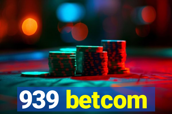 939 betcom